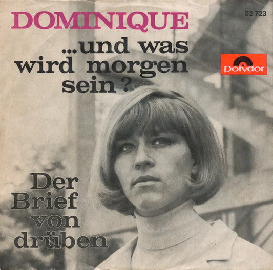 Dominique (27) : ...Und Was Wird Morgen Sein? / Der Brief Von Drüben (7", Single)