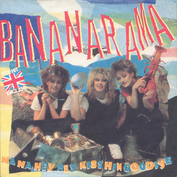 Bananarama : Na Na Hey Hey Kiss Him Goodbye (7", Single)