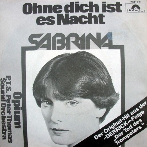 Sabrina (22) / P.T.S. Peter Thomas Sound Orchestra* : Ohne Dich Ist Es Nacht / Opium (7", Single, 2nd)