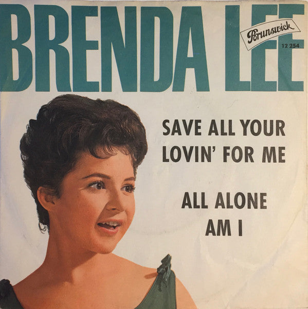 Brenda Lee : Save All Your Lovin' For Me / All Alone Am I (7", Mono)