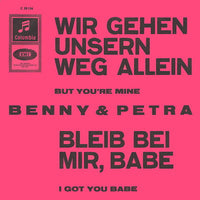 Benny* & Petra* : Wir Gehen Unsern Weg Allein / Bleib Bei Mir, Babe (7", Single)