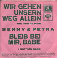 Benny* & Petra* : Wir Gehen Unsern Weg Allein / Bleib Bei Mir, Babe (7", Single)