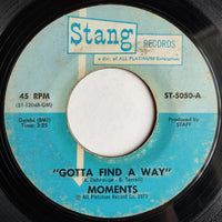 Moments* : Gotta Find A Way / Sweeter As The Days Go By (7", Styrene, Mon)