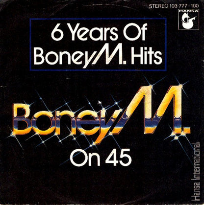 Boney M. : 6 Years Of Boney M. Hits  (Boney M. On 45) (7", Single)