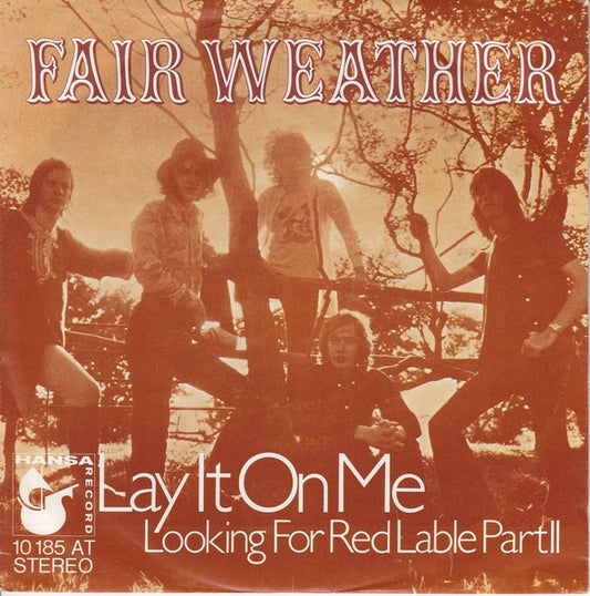 Fair Weather : Lay It On Me (7", Single)