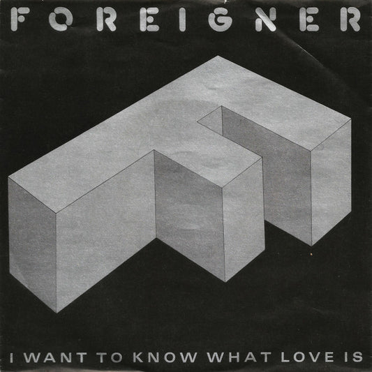 Foreigner : I Want To Know What Love Is (7", Single, Gre)