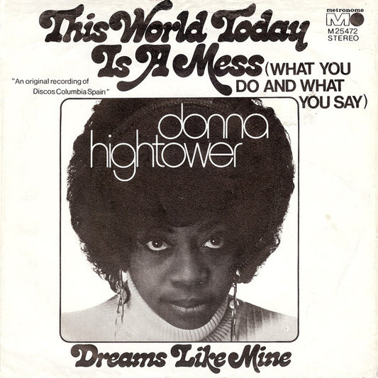 Donna Hightower : This World Today Is A Mess (What You Do And What You Say) (7", Single)