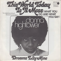 Donna Hightower : This World Today Is A Mess (What You Do And What You Say) (7", Single)