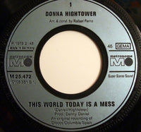 Donna Hightower : This World Today Is A Mess (What You Do And What You Say) (7", Single)