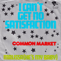 Common Market (2) : I Can't Get No Satisfaction (7", Single)
