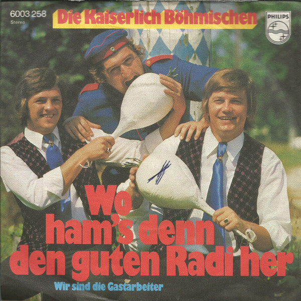 Die Kaiserlich Böhmischen : Wo Ham's Denn Den Guten Radi Her (7", Single)