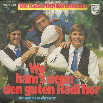 Die Kaiserlich Böhmischen : Wo Ham's Denn Den Guten Radi Her (7", Single)