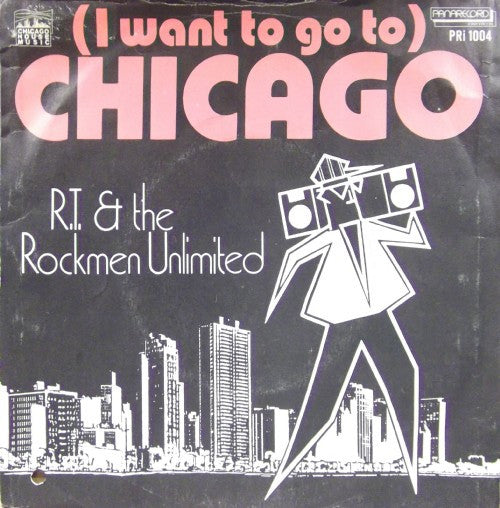 R.T. & The Rockmen Unlimited : (I Want To Go To) Chicago (7", Single)