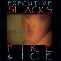 Executive Slacks : Fire & Ice (LP, Album)