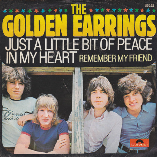 The Golden Earrings* : Just A Little Bit Of Peace In My Heart (7", Single)