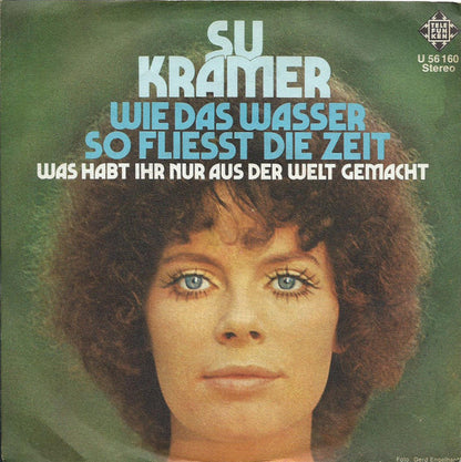 Su Kramer : Wie Das Wasser, So Fliesst Die Zeit (7", Single)