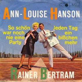 Ann-Louise Hanson & Rainer Bertram : So Schön War Noch Nie Eine Party / Jeden Tag Ein Bisschen Mehr (7", Single)