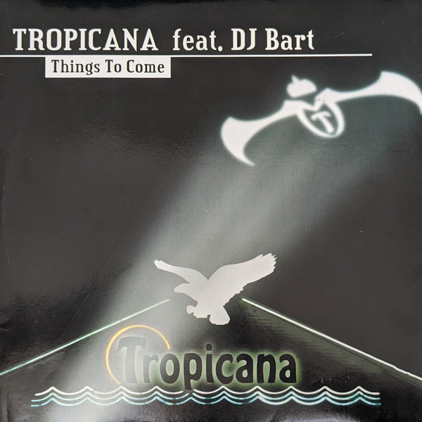Tropicana Feat. DJ Bart : Things To Come (12")