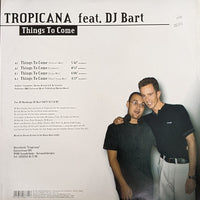 Tropicana Feat. DJ Bart : Things To Come (12")