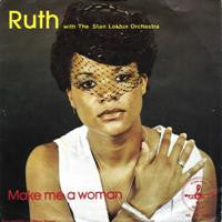 Ruth* With The Stan Lokhin Orchestra : Make Me A Woman (7", Single)