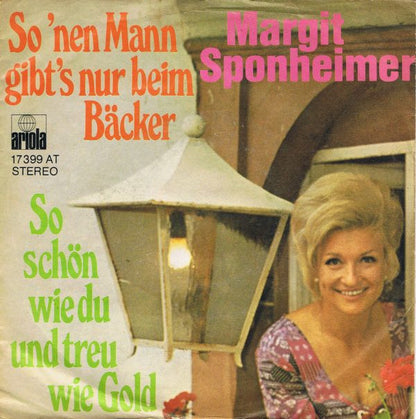 Margit Sponheimer : So 'Nen Mann Gibt's Nur Beim Bäcker / So Schön Wie Du Und Treu Wie Gold (7", Single)
