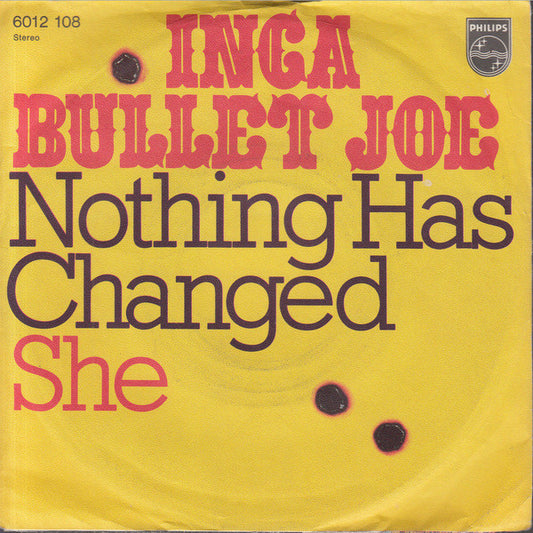 Inca Bullet Joe : Nothing Has Changed / She (7", Single)