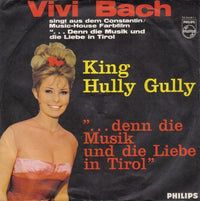 Vivi Bach : King Hully Gully / ...Denn Die Musik Und Die Liebe In Tirol (7", Single, Mono)