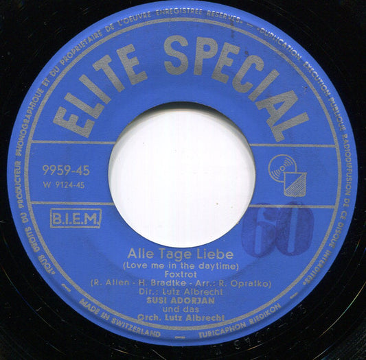Susi Adorjan* : Alle Tage Liebe / Treu Will Ich Dir Bleiben (7", Single)