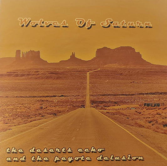Wolves Of Saturn : The Deserts Echo And The Peyote Delusion (LP, Album, Ltd, Num, voo)