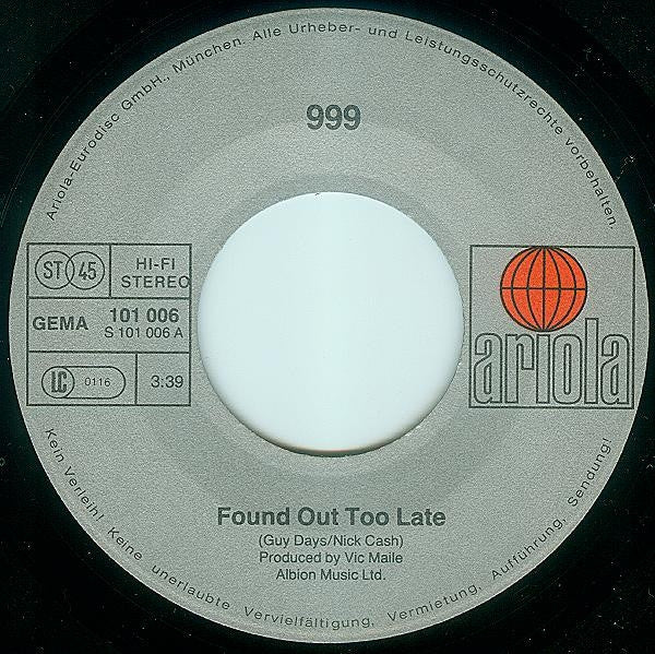 999 : Found Out Too Late (7", Single)