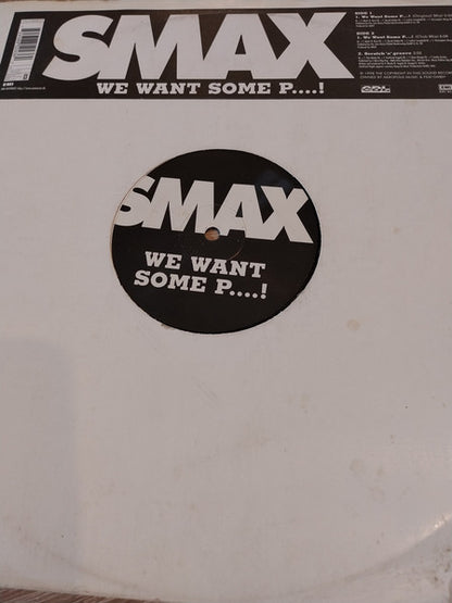 Smax : We Want Some P....! (12")