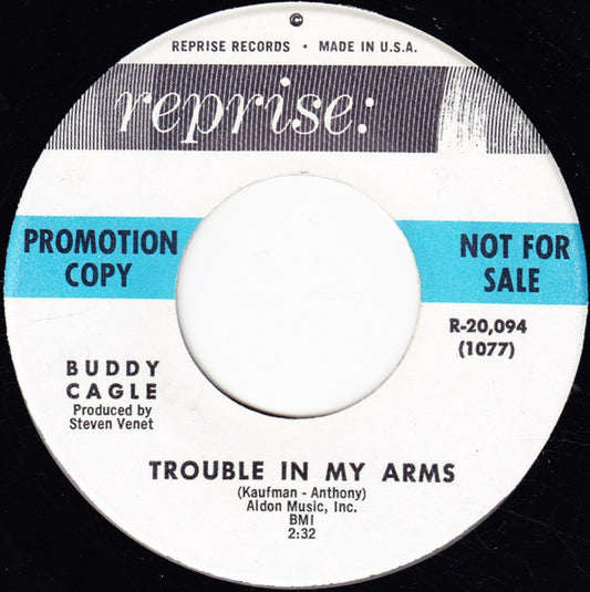 Buddy Cagle : Trouble In My Arms / Now, That Didn't Hurt Much, Did It? (7", Promo)