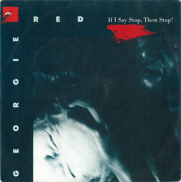 Georgie Red : If I Say Stop, Then Stop! (7", Single)