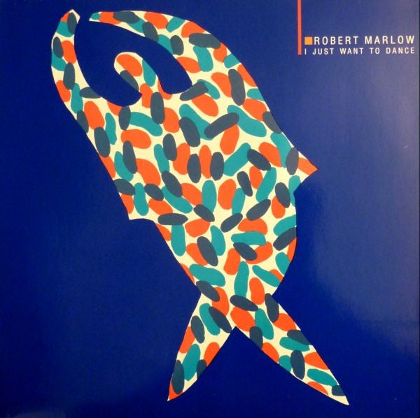 Robert Marlow : I Just Want To Dance (12")
