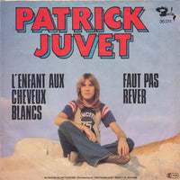 Patrick Juvet : L'Enfant Aux Cheveux Blancs / Faut Pas Rêver (7", Single)