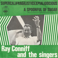 Ray Conniff And The Singers : Supercalifragilisticexpialidocious / A Spoonful Of Sugar (7", Single)