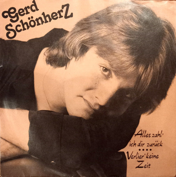 Gerd Schönherz : Alles Zahl' Ich Dir Zurück / Verlier' Keine Zeit (7", Single)