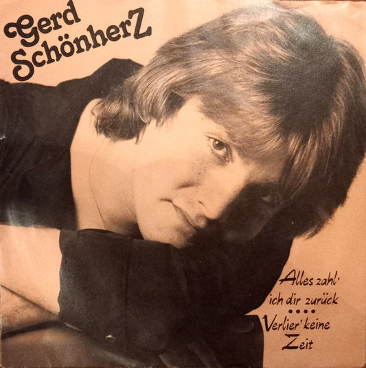 Gerd Schönherz : Alles Zahl' Ich Dir Zurück / Verlier' Keine Zeit (7", Single)