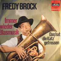 Fredy Brock, Der Flotte Franz Und Seine Bierbrummer : Immer Wieder Blasmusik / Das Hat Die Katz' Gefressen (7", Single, Mono)