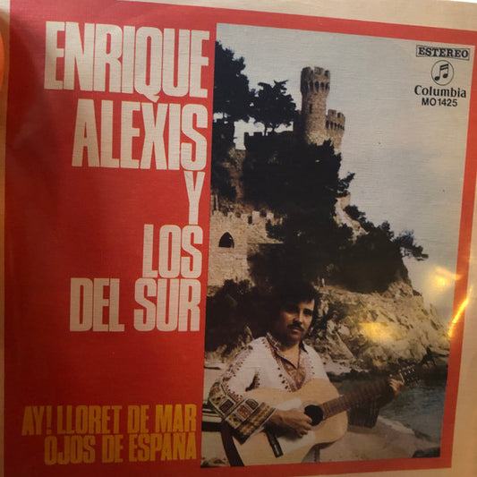 Enrique Alexis Y Los Del Sur* : Ay! Lloret De Mar / Ojos De España (7")