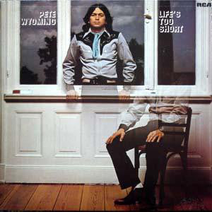 Pete Wyoming* : Life's Too Short (LP, Album)