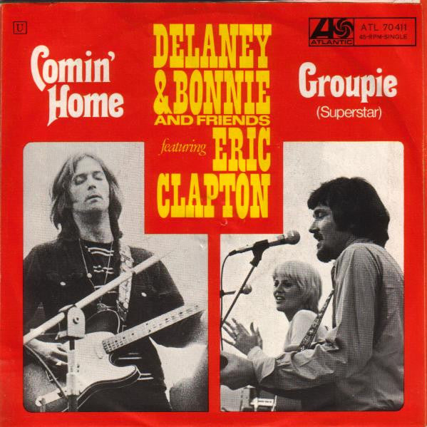 Delaney & Bonnie And Friends* Featuring Eric Clapton : Comin' Home / Groupie (Superstar) (7")