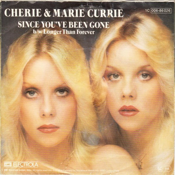 Cherie & Marie Currie : Since You've Been Gone (7", Single)