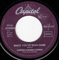 Cherie & Marie Currie : Since You've Been Gone (7", Single)