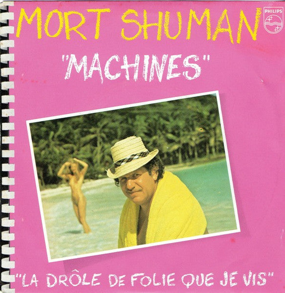 Mort Shuman : Machines / La Drôle De Folie Que Je Vis (7", Single)
