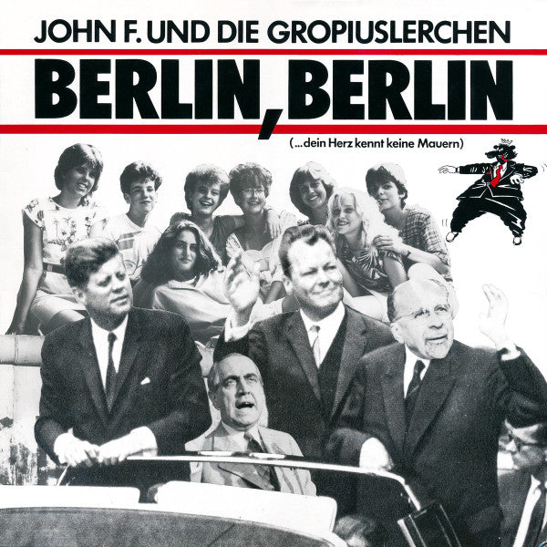 John F. Und Die Gropiuslerchen* : Berlin, Berlin (...Dein Herz Kennt Keine Mauern) (12")
