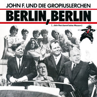 John F. Und Die Gropiuslerchen* : Berlin, Berlin (...Dein Herz Kennt Keine Mauern) (12")