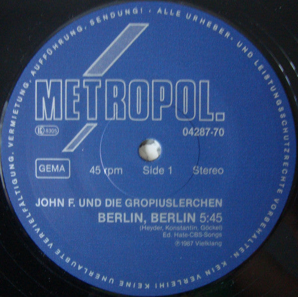 John F. Und Die Gropiuslerchen* : Berlin, Berlin (...Dein Herz Kennt Keine Mauern) (12")