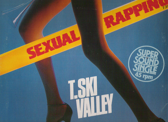 T. Ski Valley* : Sexual Rapping (12")