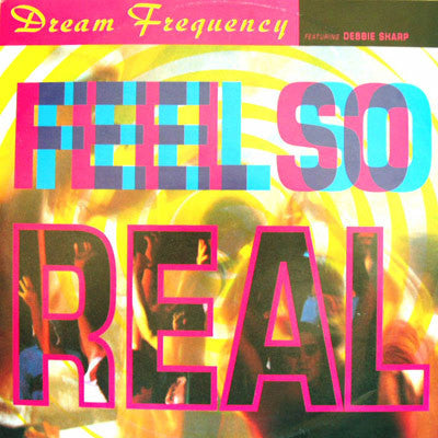 Dream Frequency Featuring Debbie Sharp : Feel So Real (12")